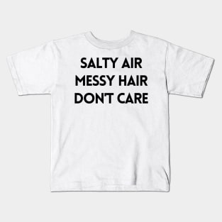 Salty air messy hair don't care Kids T-Shirt